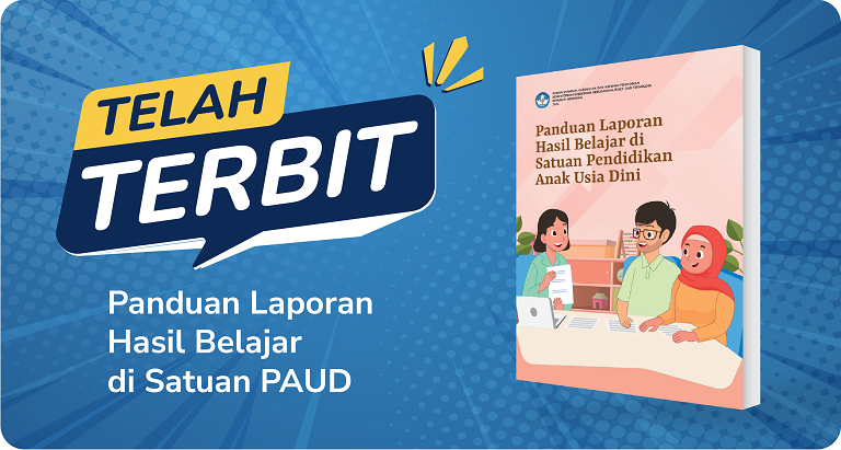 Telah Terbit Panduan Laporan Hasil Belajar di Satuan Pendidikan Anak Usia Dini