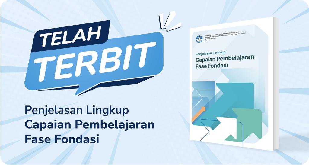 Telah Terbit Penjelasan Lingkup Capaian Pembelajaran Fase Fondasi