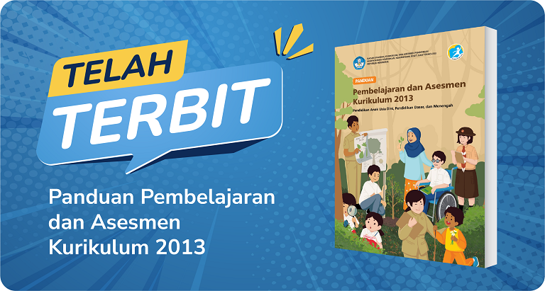 Telah Terbit Panduan Pembelajaran dan Asesmen Kurikulum 2013