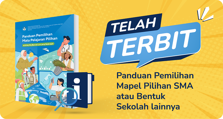 Telah Terbit Panduan Pemilihan Mata Pelajaran Pilihan di SMA/MA dan Bentuk Lain yang Sederajat